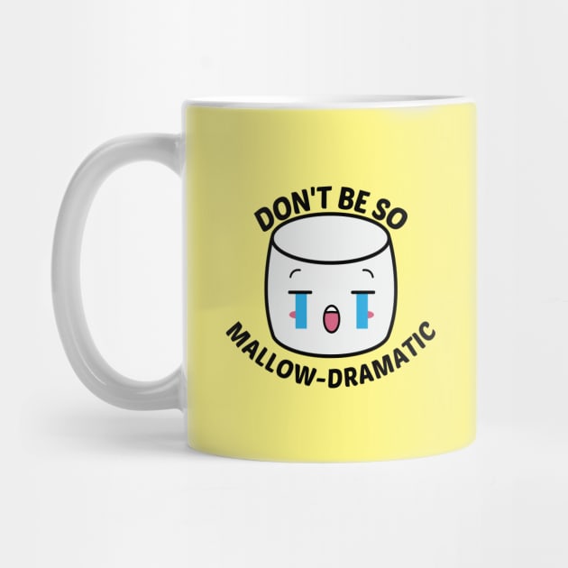 Don't Be So Mallow-Dramatic - Cute Marshmallow Pun by Allthingspunny